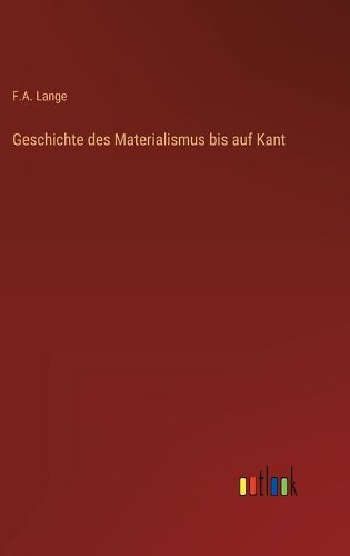 Cover image for Geschichte des Materialismus bis auf Kant