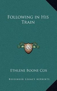 Cover image for Following in His Train