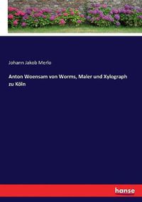 Cover image for Anton Woensam von Worms, Maler und Xylograph zu Koeln