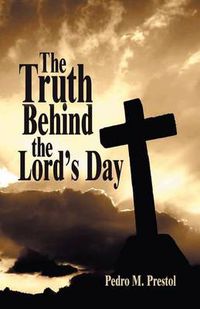 Cover image for The Truth Behind the Lord's Day