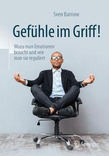 Cover image for Gefuhle Im Griff!: Wozu Man Emotionen Braucht Und Wie Man Sie Reguliert