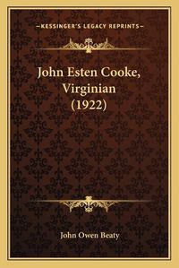 Cover image for John Esten Cooke, Virginian (1922)