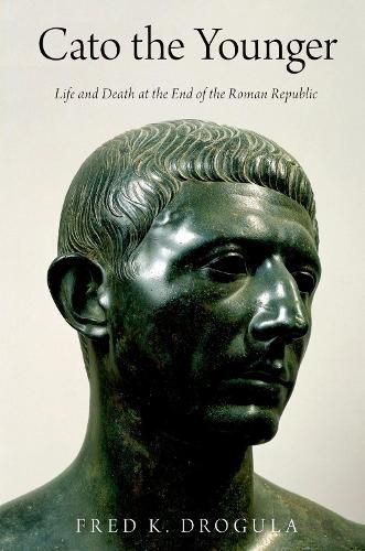 Cover image for Cato the Younger: Life and Death at the End of the Roman Republic