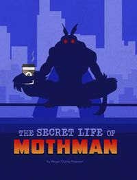 Cover image for The Secret Life of Mothman