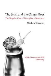 Cover image for The Snail and the Ginger Beer: The Singular Case of Donoghue v Stevenson