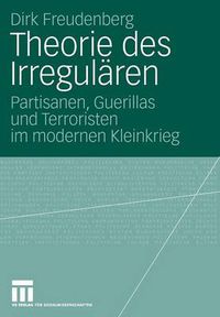 Cover image for Theorie des Irregularen: Partisanen, Guerillas und Terroristen im modernen Kleinkrieg
