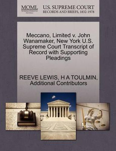 Cover image for Meccano, Limited V. John Wanamaker, New York U.S. Supreme Court Transcript of Record with Supporting Pleadings