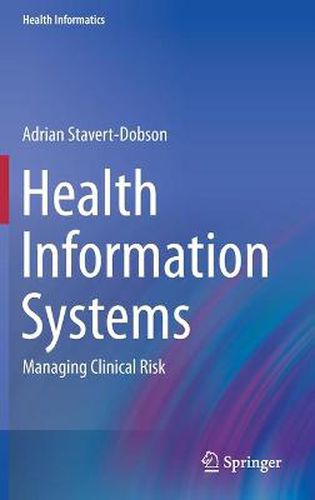 Cover image for Health Information Systems: Managing Clinical Risk