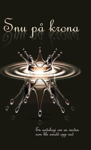 Cover image for Snu pa krona: en antologi om da verden ble snudd opp ned