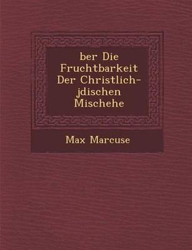 Cover image for Ber Die Fruchtbarkeit Der Christlich-J Dischen Mischehe