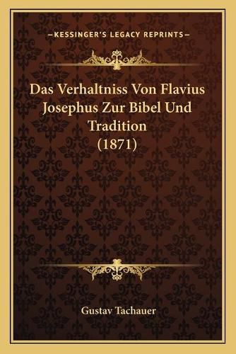 Cover image for Das Verhaltniss Von Flavius Josephus Zur Bibel Und Tradition (1871)