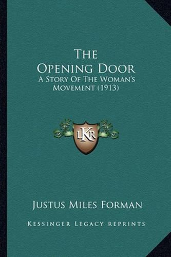 The Opening Door the Opening Door: A Story of the Woman's Movement (1913) a Story of the Woman's Movement (1913)