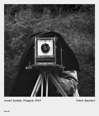 Cover image for Timm Rautert: Josef Sudek, Prague 1967