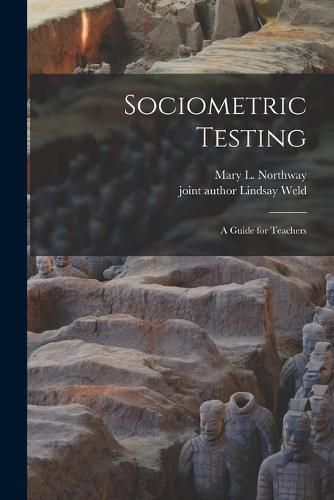 Cover image for Sociometric Testing; a Guide for Teachers