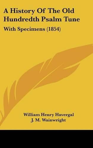 A History of the Old Hundredth Psalm Tune: With Specimens (1854)