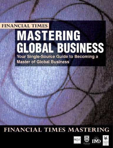 Cover image for Mastering Global Business: your single source guide to becoming a master of global business