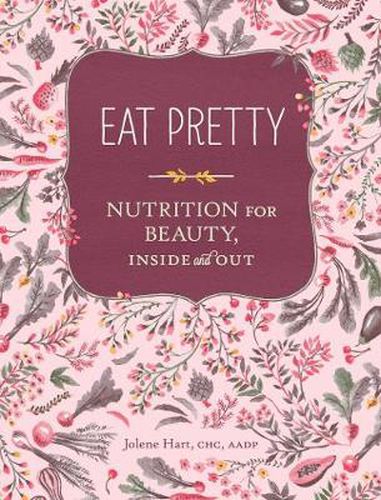 Cover image for Eat Pretty: Nutrition for Beauty, Inside and Out