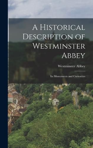 Cover image for A Historical Description of Westminster Abbey