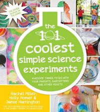 Cover image for The 101 Coolest Simple Science Experiments