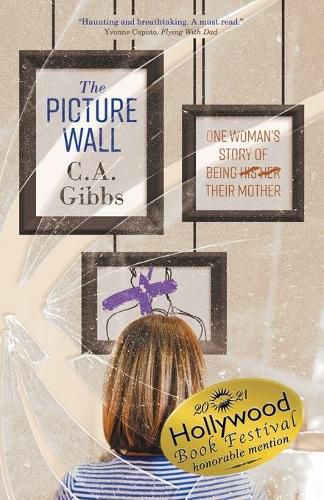 The Picture Wall: One Woman's Story of Being (His) (Her) Their Mother