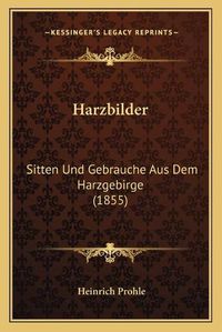 Cover image for Harzbilder: Sitten Und Gebrauche Aus Dem Harzgebirge (1855)