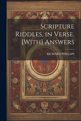 Scripture Riddles, in Verse. [With] Answers