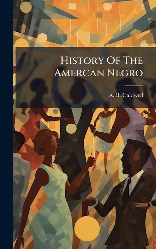 Cover image for History Of The Amercan Negro