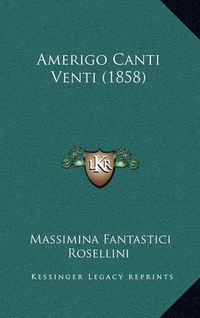 Cover image for Amerigo Canti Venti (1858)