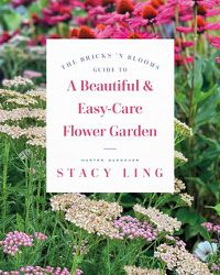 Cover image for The Bricks 'n Blooms Guide to a Beautiful and Easy-Care Flower Garden