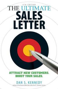 Cover image for The Ultimate Sales Letter, 4th Edition: Attract New Customers. Boost your Sales.