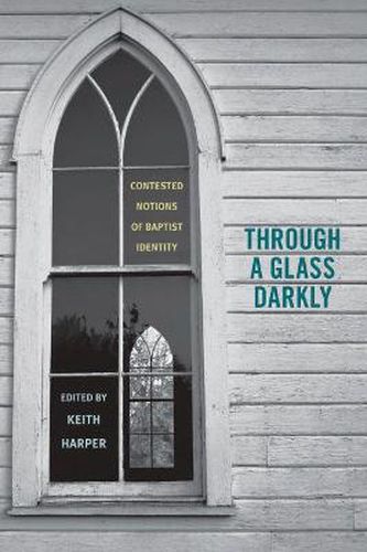 Cover image for Through a Glass Darkly: Contested Notions of Baptist Identity