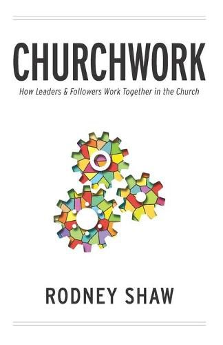 Cover image for Churchwork: How Leaders & Followers Work Together in the Church