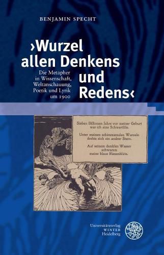 Cover image for Wurzel Allen Denkens Und Redens: Die Metapher in Wissenschaft, Weltanschauung, Poetik Und Lyrik Um 1900