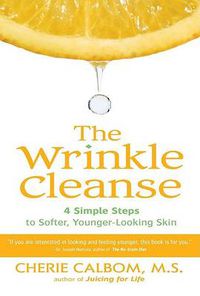 Cover image for The Wrinkle Cleanse: 4 Simple Steps to Softer, Younger-Looking Skin