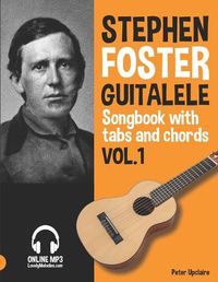Cover image for Stephen Foster - Guitalele Songbook for Beginners with Tabs and Chords Vol. 1