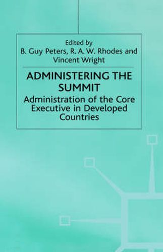 Administering the Summit: Administration of the Core Executive in Developed Countries