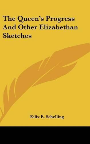 The Queen's Progress and Other Elizabethan Sketches