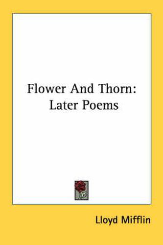 Cover image for Flower and Thorn: Later Poems