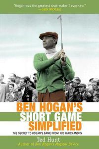 Cover image for Ben Hogan's Short Game Simplified: The Secret to Hogan's Game from 120 Yards and In