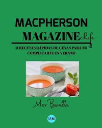 Cover image for Macpherson Magazine Chef's - 11 Recetas rapidas de Cenas para no complicarte en Verano