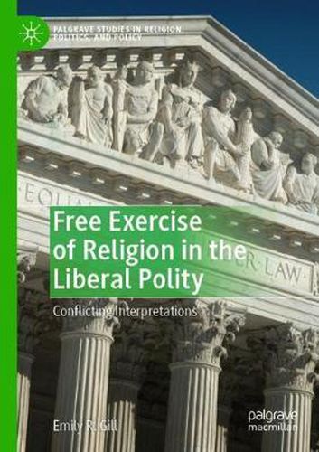 Free Exercise of Religion in the Liberal Polity: Conflicting Interpretations