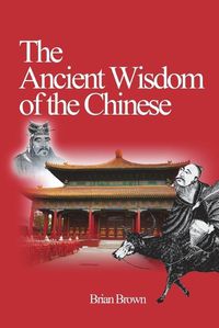 Cover image for The Ancient Wisdom of the Chinese