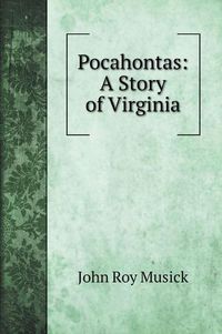 Cover image for Pocahontas: A Story of Virginia