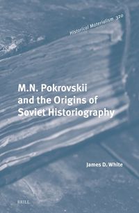 Cover image for M.N. Pokrovskii and the Origins of Soviet Historiography