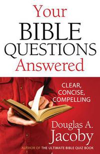 Cover image for Your Bible Questions Answered: Clear, Concise, Compelling