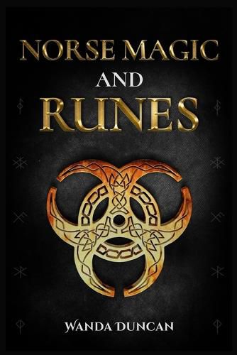 Cover image for Norse Magic and Runes: The Ultimate Guide to Norse Paganism, Rituals, Symbols, and Divination for Absolute Beginners. Learn the Technique of Runecasting and Reading Elder Futhark Runes (2022)