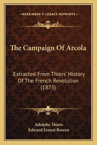 The Campaign of Arcola: Extracted from Thiers' History of the French Revolution (1873)