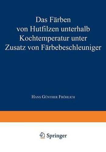 Cover image for Das Farben Von Hutfilzen Unterhalb Kochtemperatur Unter Zusatz Von Farbebeschleuniger