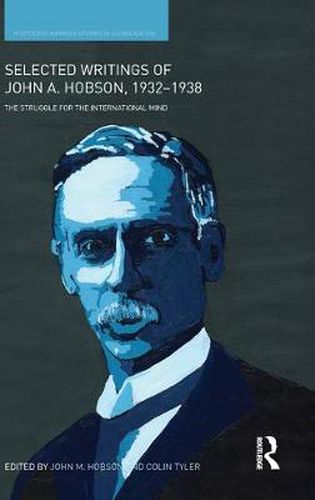 Cover image for Selected Writings of John A. Hobson 1932-1938: The struggle for the international mind