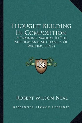 Thought Building in Composition: A Training Manual in the Method and Mechanics of Writing (1912)